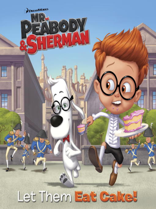 Title details for Let Them Eat Cake! (Mr. Peabody & Sherman) by Random House - Available